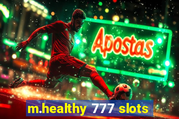 m.healthy 777 slots